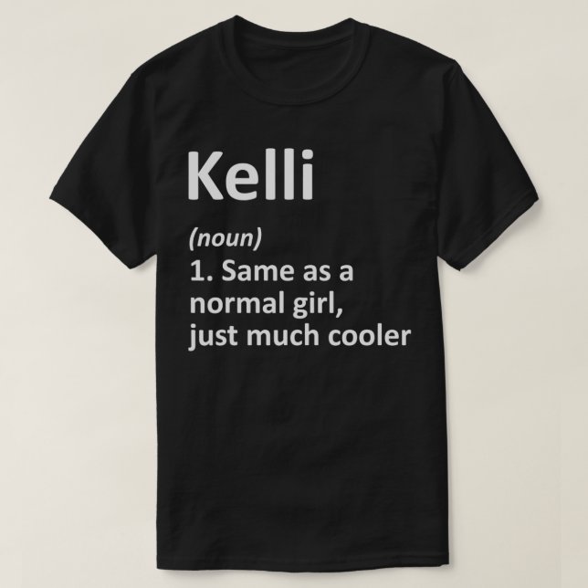 KELLI Definition Personalized Name Funny Birthday  T-Shirt (Design Front)