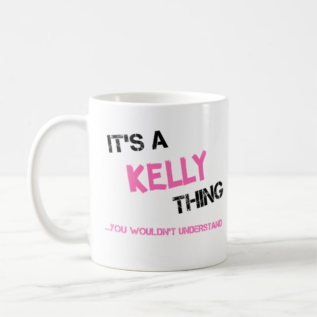 Kelly thing you wouldn't understand novelty coffee mug (Left)