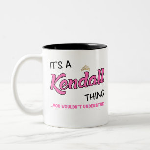 Kendall thing you wouldn't understand name Two-Tone coffee mug