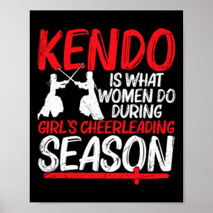 Kendo Is What Women Do During Girl´s Cheerleading Poster