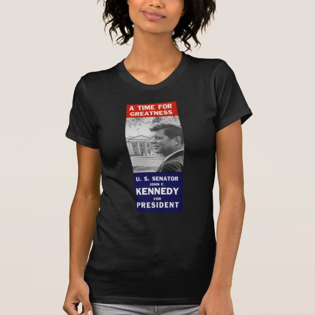 Kennedy - A Time For Greatness T-Shirt (Front)