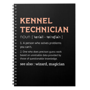 Kennel Technician Definition Kennel Tech man gift Notebook