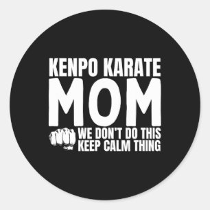 Kenpo Karate Mum Quote Funny American Kenpo  Classic Round Sticker