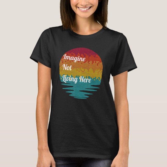 Kent Island Clothing Imagine Not Living Here Sunse T-Shirt (Front)