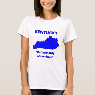 Kentucky - Unfortunately Abbreviated T-Shirt