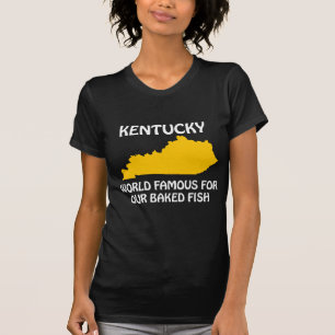 Kentucky - World Famous For Our Baked Fish T-Shirt