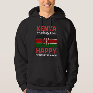 Kenya Makes Me Happy You Not So Much Hoodie