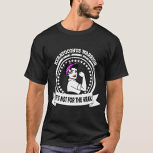 Keratoconus Warrior It's Not For The Weak Awarene T-Shirt