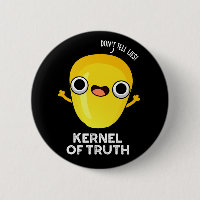 Kernel of Truth Funny Corn Pun Dark BG