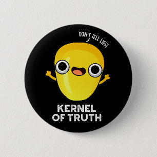 Kernel of Truth Funny Corn Pun Dark BG 6 Cm Round Badge