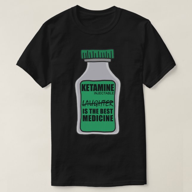 Ketamine joke laughter is the best medicine Sticke T-Shirt (Design Front)