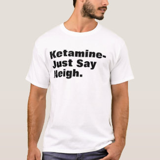 ketamine text T-Shirt