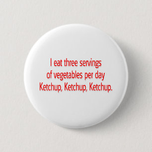 Ketchup, Ketchup, Ketchup. 6 Cm Round Badge