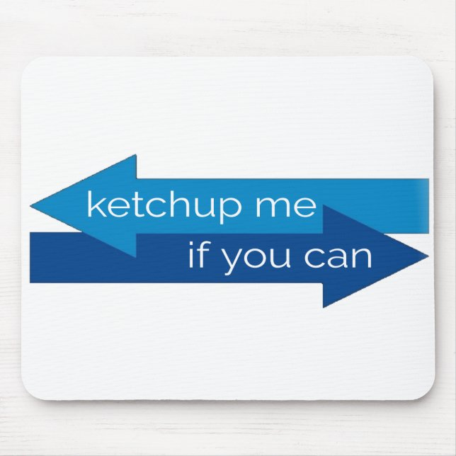 Ketchup me if you can movie pun/joke mouse pad (Front)