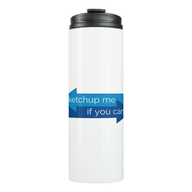 Ketchup me if you can movie pun/joke thermal tumbler (Front)