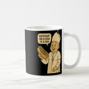 Ketchup On A Dog Is A Sin Chicago Hot Dog Da Pope Coffee Mug