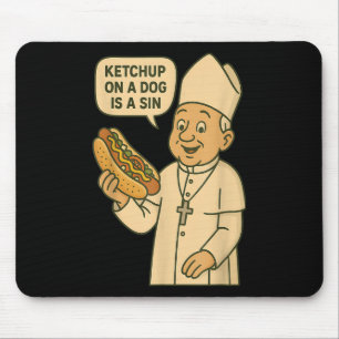Ketchup On A Dog Is A Sin Chicago Hot Dog Da Pope Mouse Pad
