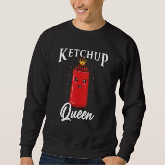 Ketchup Queen Ketchup Lover Sweatshirt