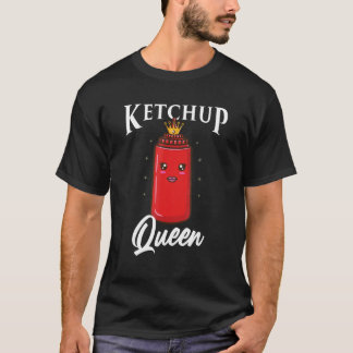 Ketchup Queen Ketchup Lover T-Shirt