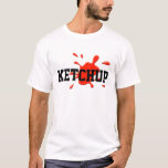 Ketchup T-Shirt<br><div class="desc">KETCHUP apparel text design with a red splat of tomato sauce.</div>