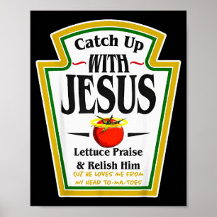 Ketchup Up With Jesus Funny Christian Pun Religiou Poster