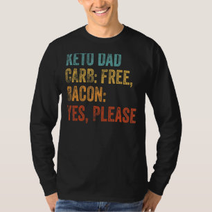 Keto Dad Carb Free Bacon Yes Please T-Shirt