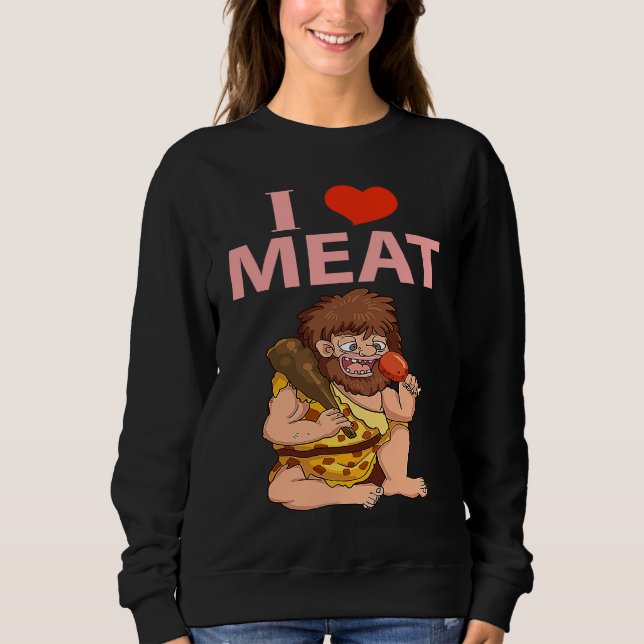 Keto Diet Design I Love Meat Sweatshirt (Front)