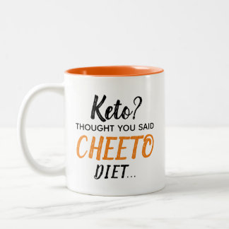Keto? Thought You Said CHEETO Diet... Two-Tone Mug