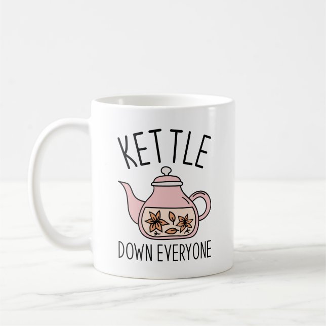 Kettle Down Everyone Coffee Mug (Left)