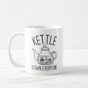 Kettle Down Everyone Coffee Mug