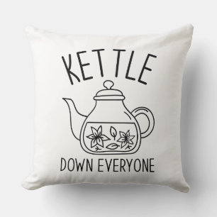 Kettle Down Everyone Cushion