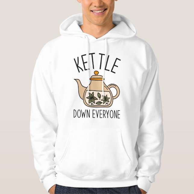 Kettle Down Everyone Hoodie (Front)