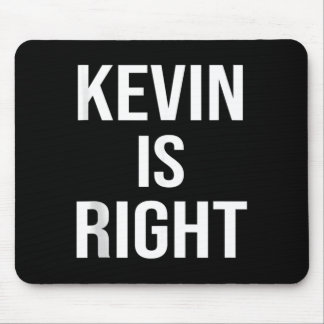 Kevin Is Right Funny Jokes Sarcastic Birthday Gift Mouse Pad