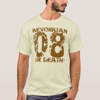 Kevorkian 08 Dr. Death / Dr. Death 08 Kevorkian T-Shirt