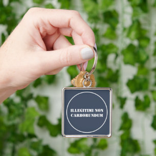 Key Chain Illegitimi Non Carborundum
