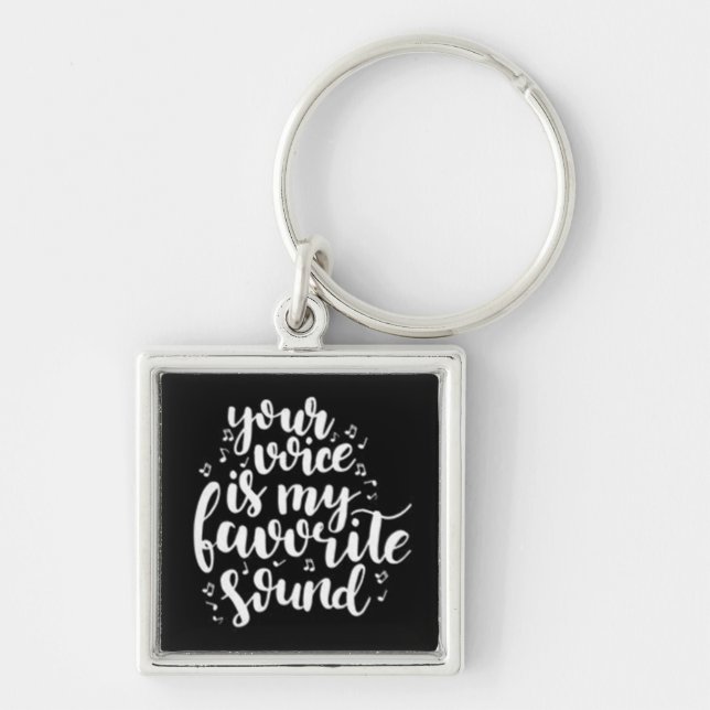 KEY CHAIN **YOUR VOICE IS MY FAVORITE SOUND*** (Front)