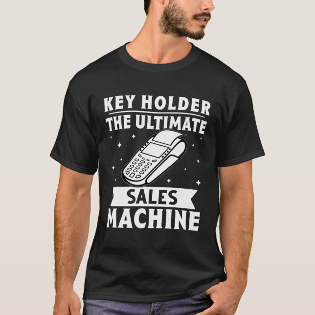 Key Holder The Ultimate Sales Machine T-Shirt (Front)