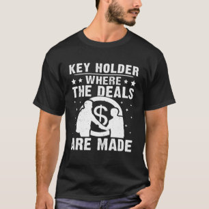 Key Holder Where The Deals Are Made T-Shirt