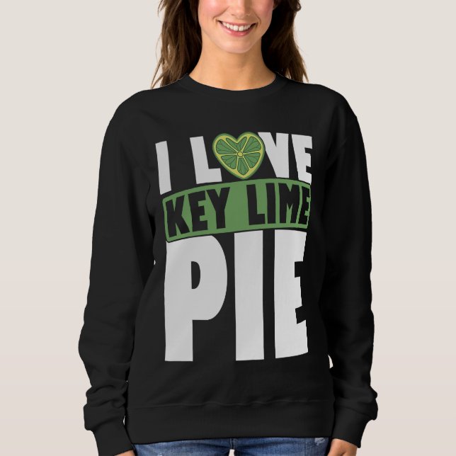 Key Lime Pie For Key Lime Pie  Baker Lime Pie Reci Sweatshirt (Front)