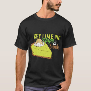 Key Lime Pie Naps And Snacks Florida Pie Lemon Pie T-Shirt
