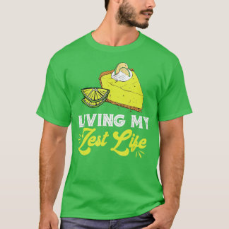 Key Lime Pie Zest Life Lemon Pie Dessert Lime Pie  T-Shirt