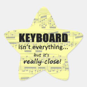 Keyboard Isn't Everything Star Sticker