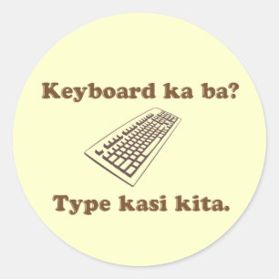 Keyboard Ka Ba? Type Kita. Classic Round Sticker