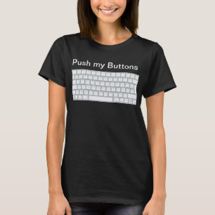 Keyboard Lover's Delight: Push My Buttons T-Shirt