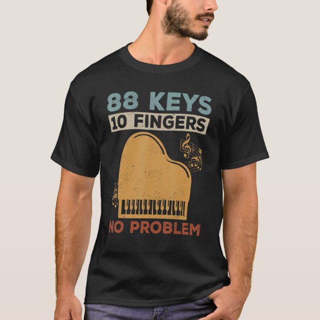 Keyboard Pianist 88 Keys 10 Fingers No Problem T-Shirt (Front)