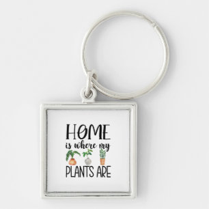 Keychain  HOME IS WHERE MY PLANTS ARE