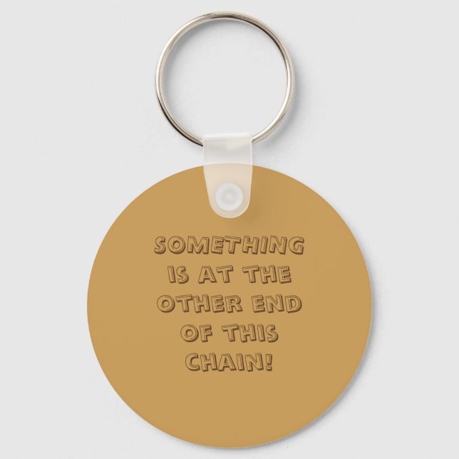 Keychain - SOMETHING is at the other end ... (Front)