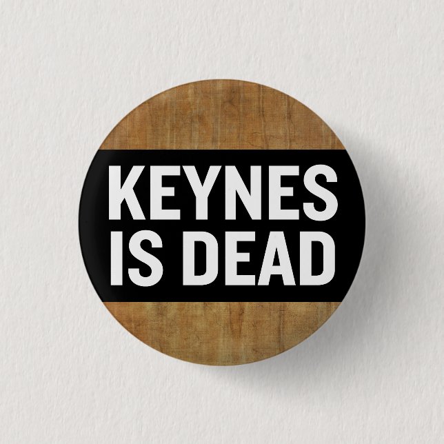Keynes Is Dead Button (Front)