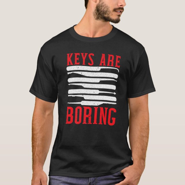 Keys Are Boring Locksmithing Lock Picking Keyhole  T-Shirt (Front)