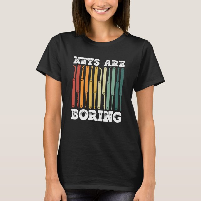 Keys Are Boring Retro Locksmith Lock Picking Lock  T-Shirt (Front)